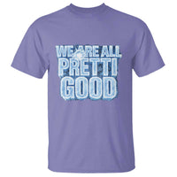 We Are All Pretti Good T Shirt Justice And Solidarity Support Gift