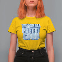 We Are All Pretti Good T Shirt For Women Justice And Solidarity Support Gift