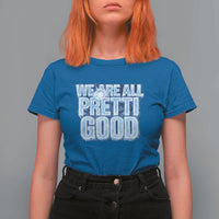 We Are All Pretti Good T Shirt For Women Justice And Solidarity Support Gift