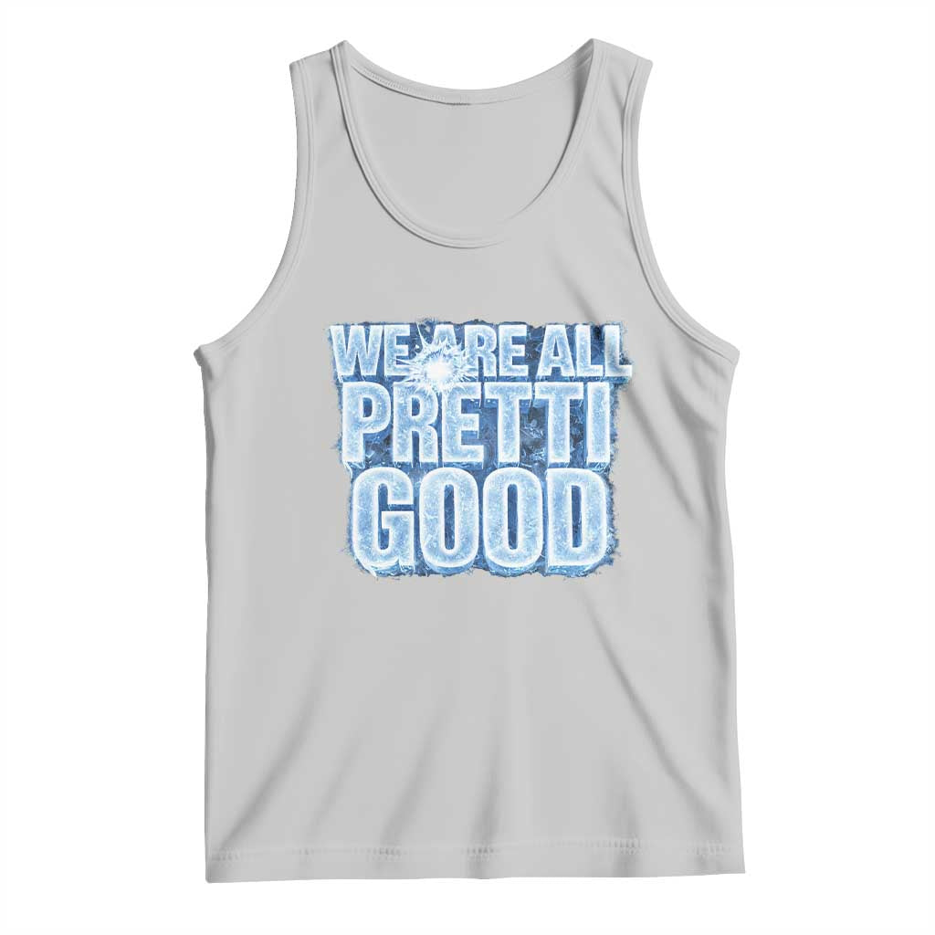 We Are All Pretti Good Tank Top Justice And Solidarity Support Gift