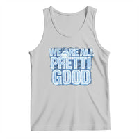 We Are All Pretti Good Tank Top Justice And Solidarity Support Gift