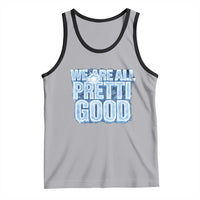 We Are All Pretti Good Tank Top Justice And Solidarity Support Gift
