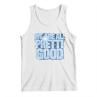 We Are All Pretti Good Tank Top Justice And Solidarity Support Gift