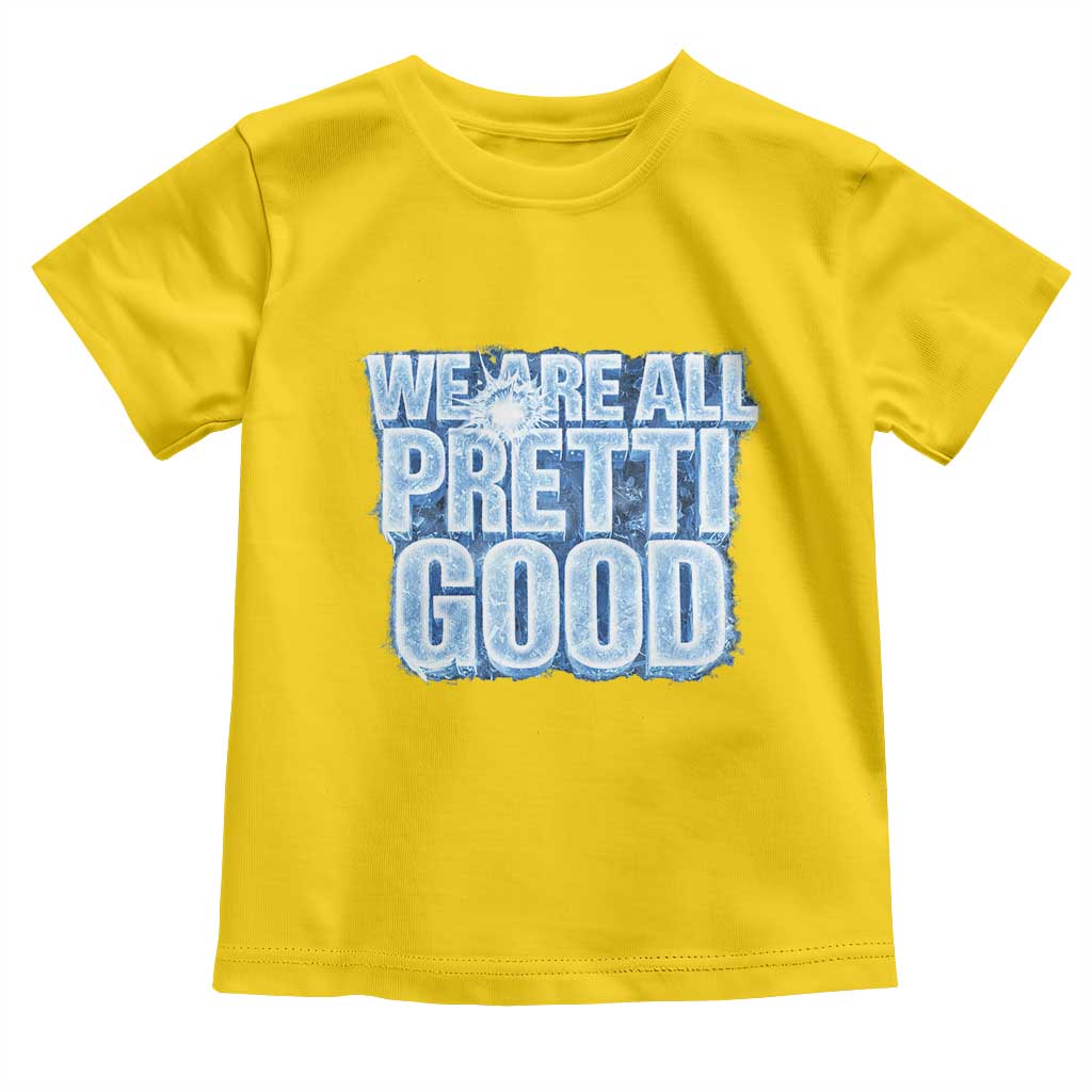 We Are All Pretti Good Toddler T Shirt Justice And Solidarity Support Gift