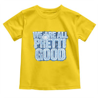 We Are All Pretti Good Toddler T Shirt Justice And Solidarity Support Gift