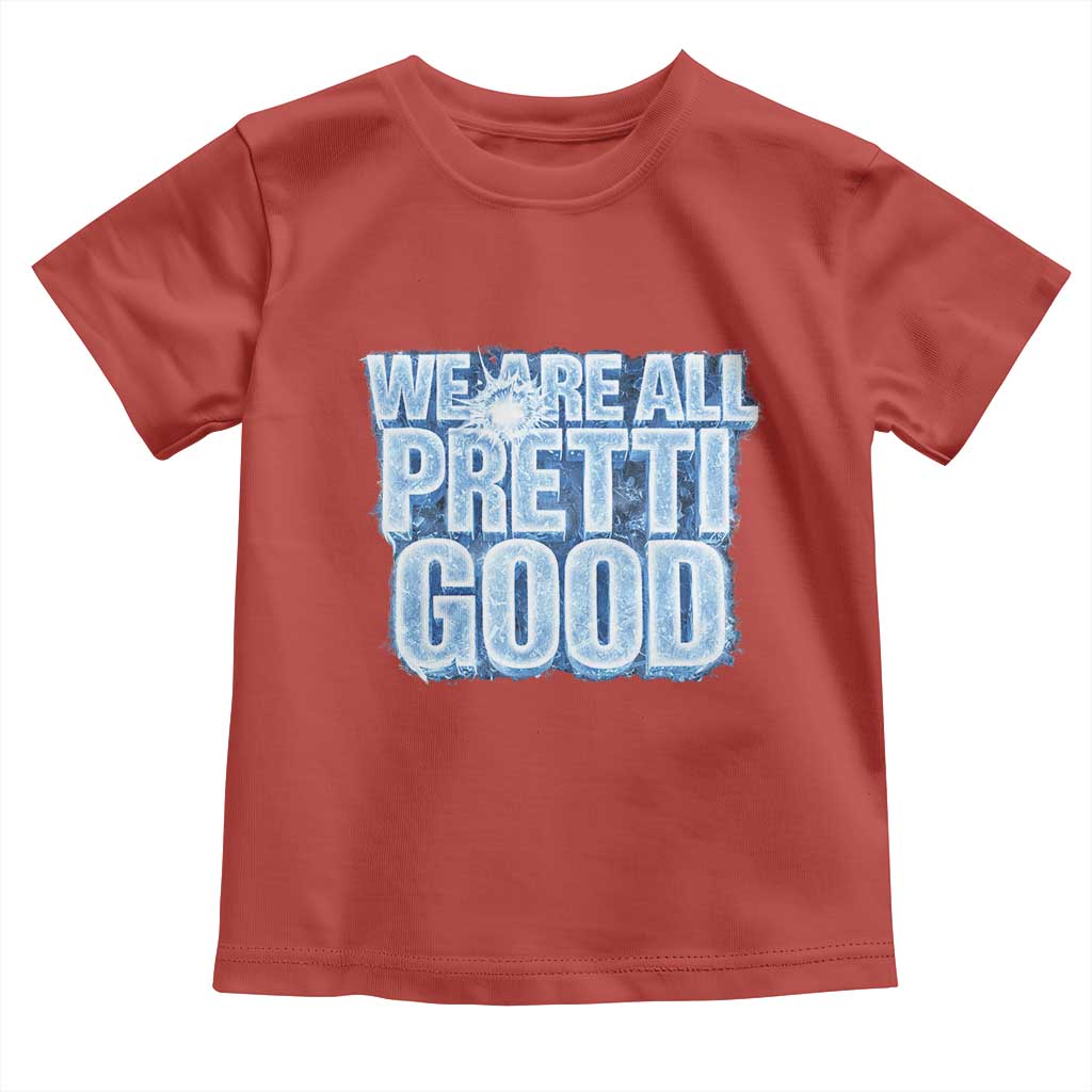 We Are All Pretti Good Toddler T Shirt Justice And Solidarity Support Gift