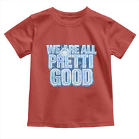 We Are All Pretti Good Toddler T Shirt Justice And Solidarity Support Gift