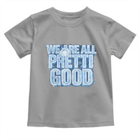 We Are All Pretti Good Toddler T Shirt Justice And Solidarity Support Gift