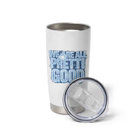 We Are All Pretti Good Tumbler Cup Justice And Solidarity Support Gift