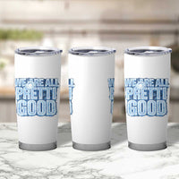 We Are All Pretti Good Tumbler Cup Justice And Solidarity Support Gift