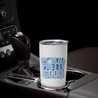 We Are All Pretti Good Tumbler Cup Justice And Solidarity Support Gift