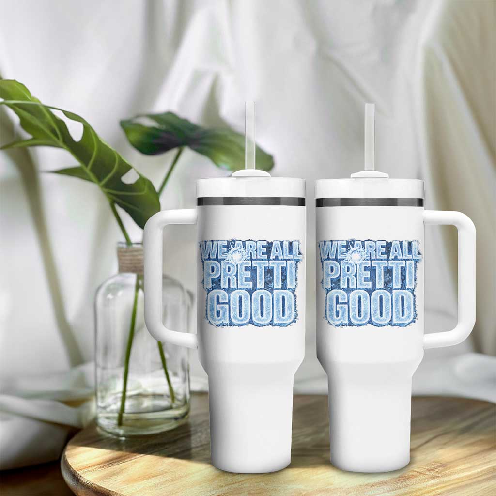 We Are All Pretti Good Tumbler With Handle Justice And Solidarity Support Gift