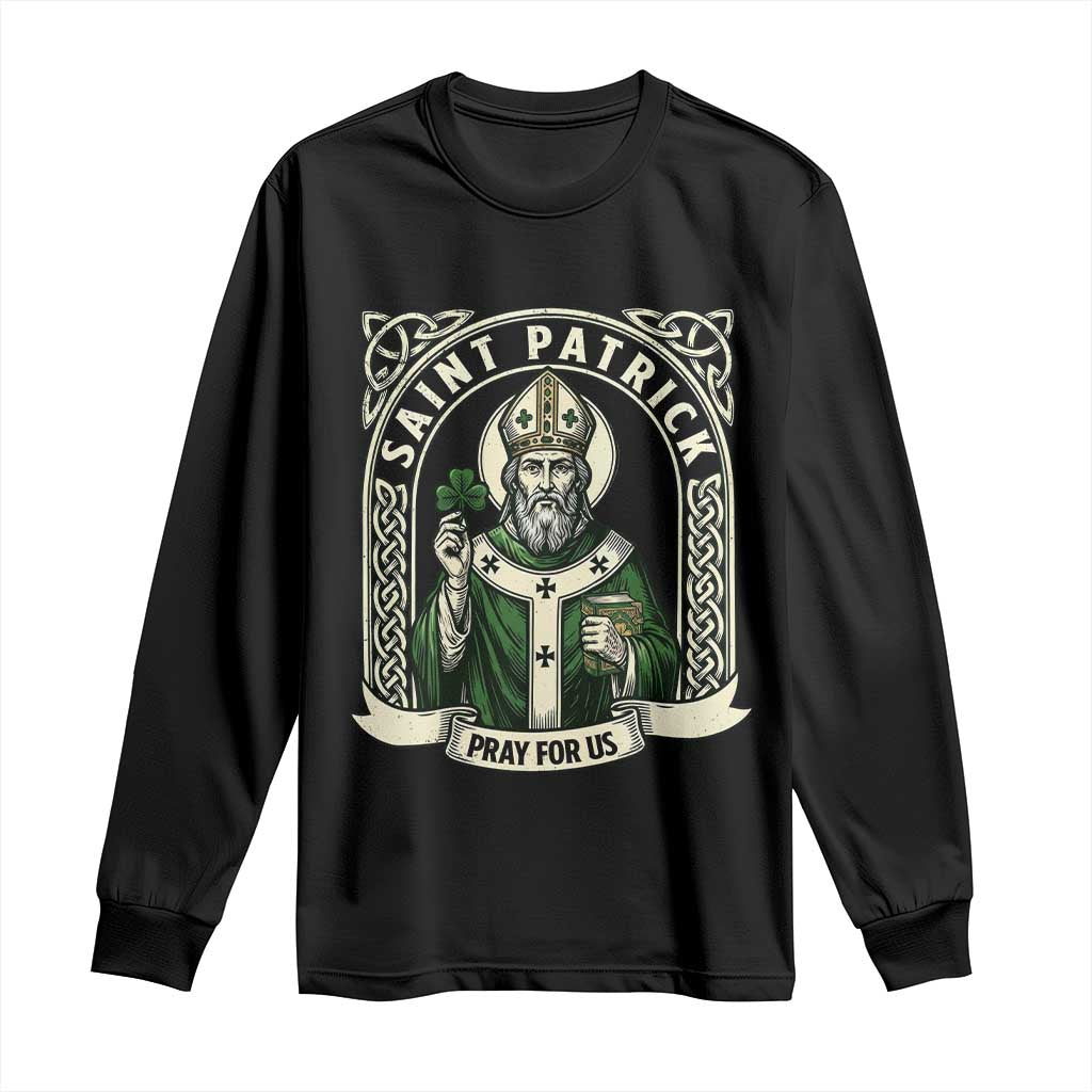 Saint Patrick Pray For Us Long Sleeve Shirt St Patricks Day Religious Gift