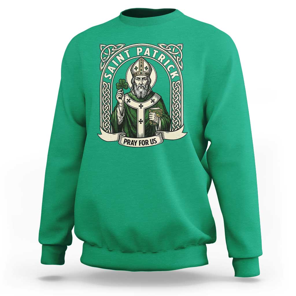 Saint Patrick Pray For Us Sweatshirt St Patricks Day Religious Gift