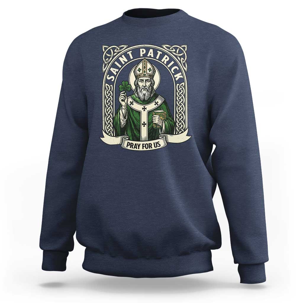 Saint Patrick Pray For Us Sweatshirt St Patricks Day Religious Gift