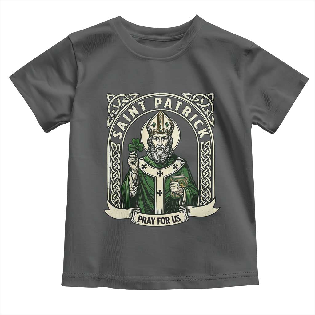 Saint Patrick Pray For Us Toddler T Shirt St Patricks Day Religious Gift