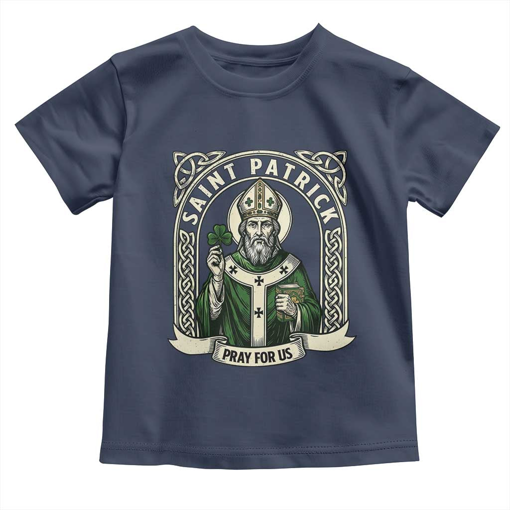 Saint Patrick Pray For Us Toddler T Shirt St Patricks Day Religious Gift