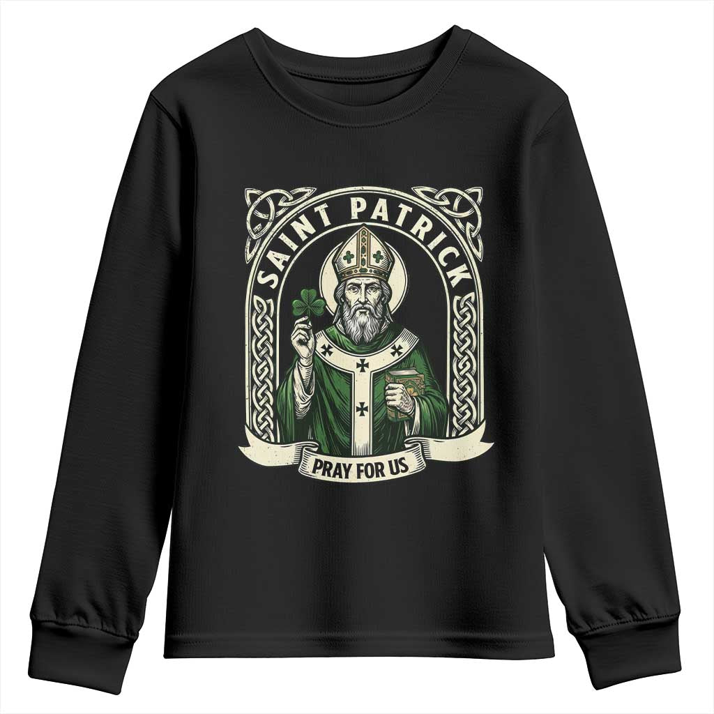 Saint Patrick Pray For Us Youth Sweatshirt St Patricks Day Religious Gift