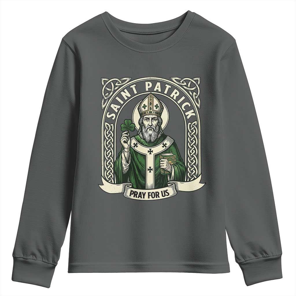 Saint Patrick Pray For Us Youth Sweatshirt St Patricks Day Religious Gift