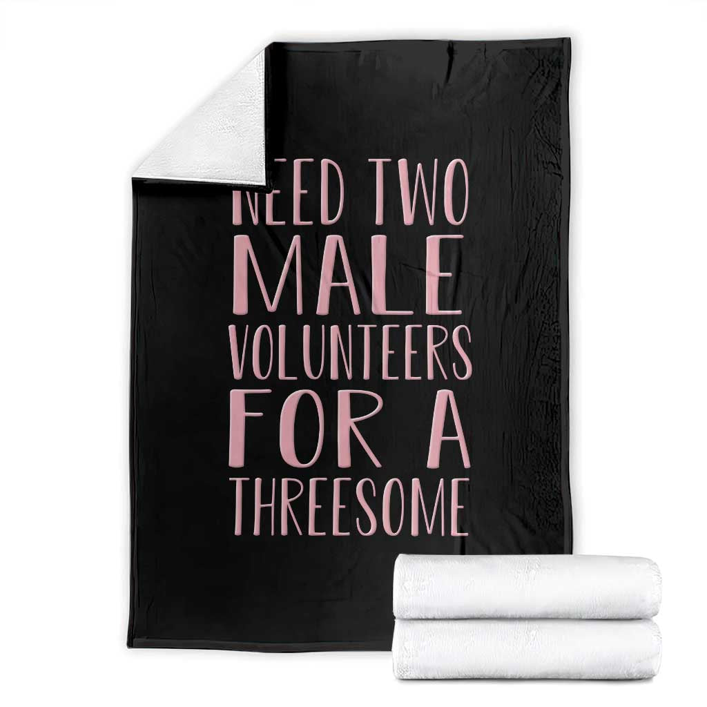 Dirty Joke Gag Gift Throw Blanket Need Two Male Volunteers For A Threesome