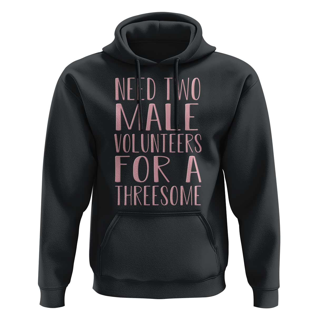 Dirty Joke Gag Gift Hoodie Need Two Male Volunteers For A Threesome