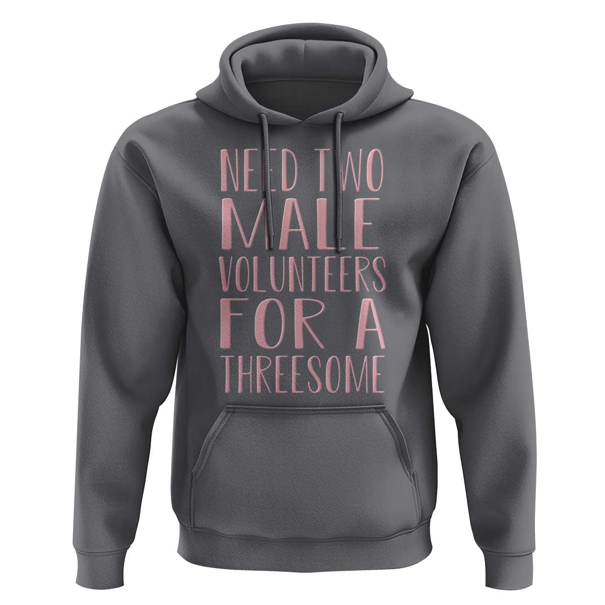 Dirty Joke Gag Gift Hoodie Need Two Male Volunteers For A Threesome