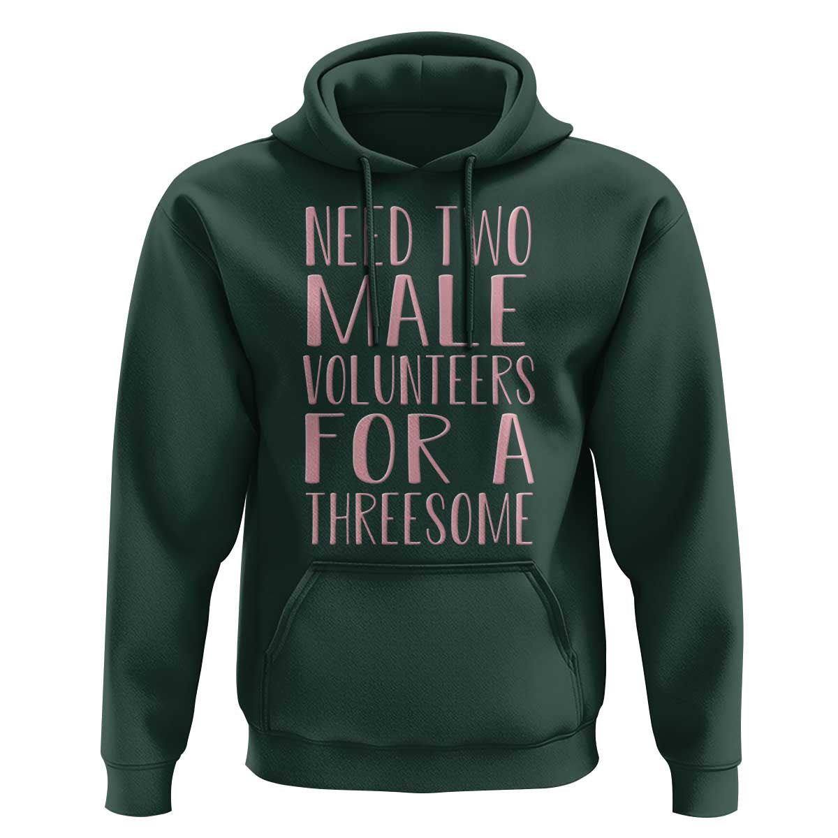 Dirty Joke Gag Gift Hoodie Need Two Male Volunteers For A Threesome