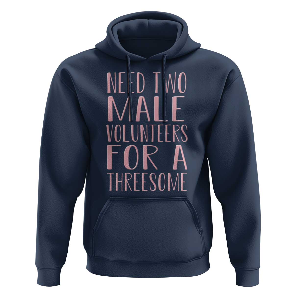 Dirty Joke Gag Gift Hoodie Need Two Male Volunteers For A Threesome