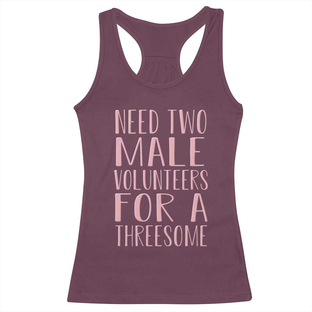 Dirty Joke Gag Gift Racerback Tank Top Need Two Male Volunteers For A Threesome