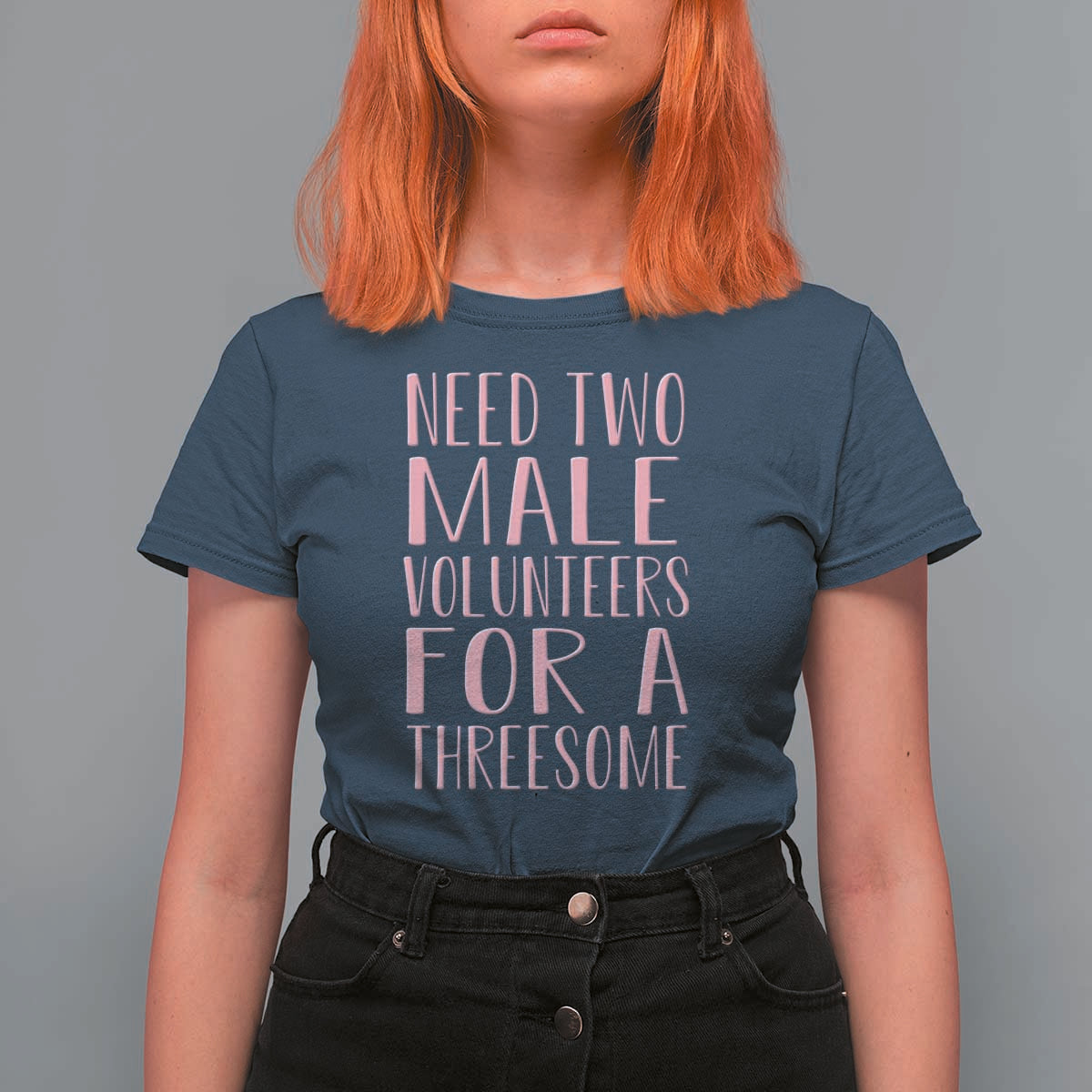 Dirty Joke Gag Gift T Shirt For Women Need Two Male Volunteers For A Threesome