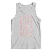 Dirty Joke Gag Gift Tank Top Need Two Male Volunteers For A Threesome