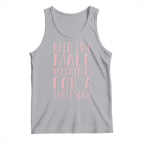 Dirty Joke Gag Gift Tank Top Need Two Male Volunteers For A Threesome
