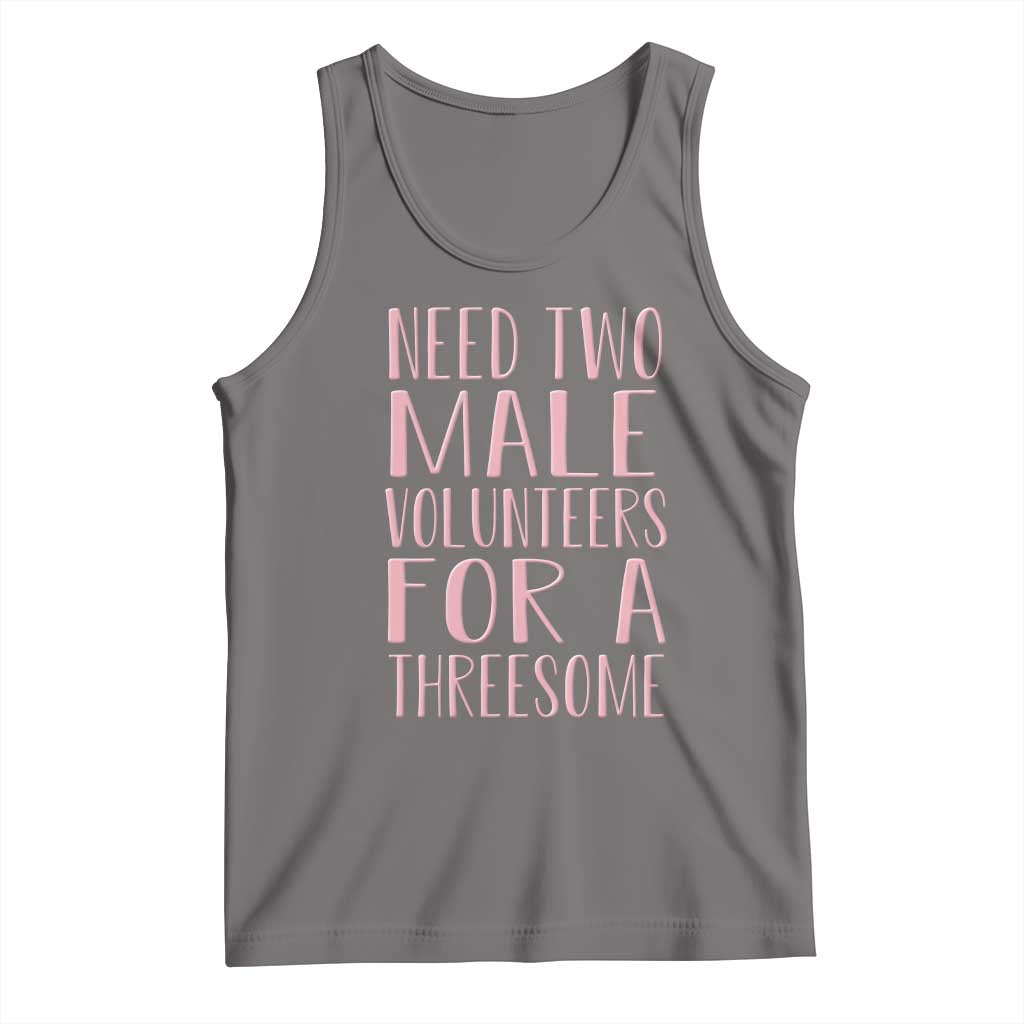 Dirty Joke Gag Gift Tank Top Need Two Male Volunteers For A Threesome