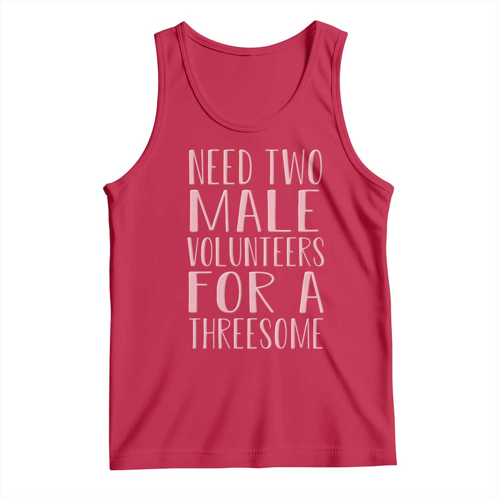 Dirty Joke Gag Gift Tank Top Need Two Male Volunteers For A Threesome