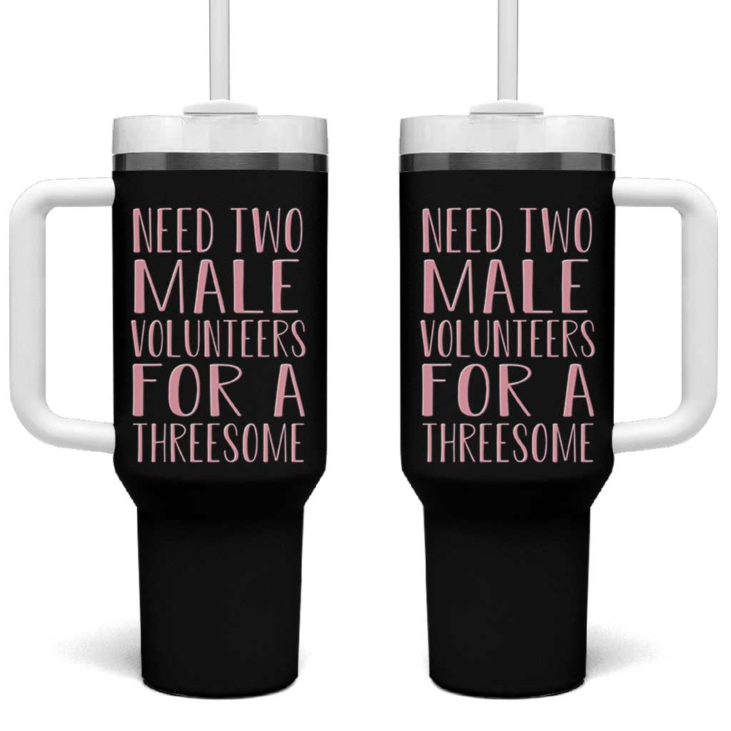 Dirty Joke Gag Gift Tumbler With Handle Need Two Male Volunteers For A Threesome