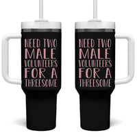Dirty Joke Gag Gift Tumbler With Handle Need Two Male Volunteers For A Threesome