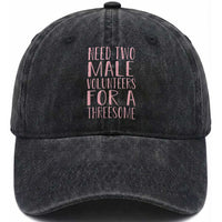 Dirty Joke Gag Gift Washed Cotton Baseball Cap Need Two Male Volunteers For A Threesome