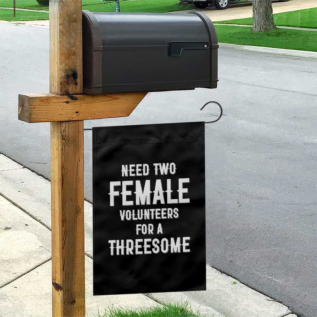 Funny Adult Humor Garden Flag Need Two Female Volunteers For A Threesome