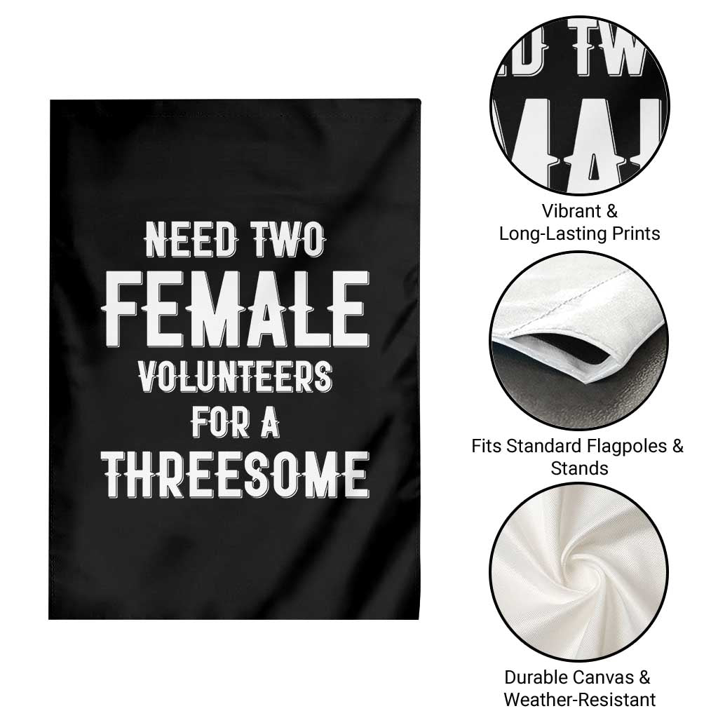 Funny Adult Humor Garden Flag Need Two Female Volunteers For A Threesome