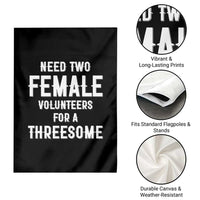 Funny Adult Humor Garden Flag Need Two Female Volunteers For A Threesome