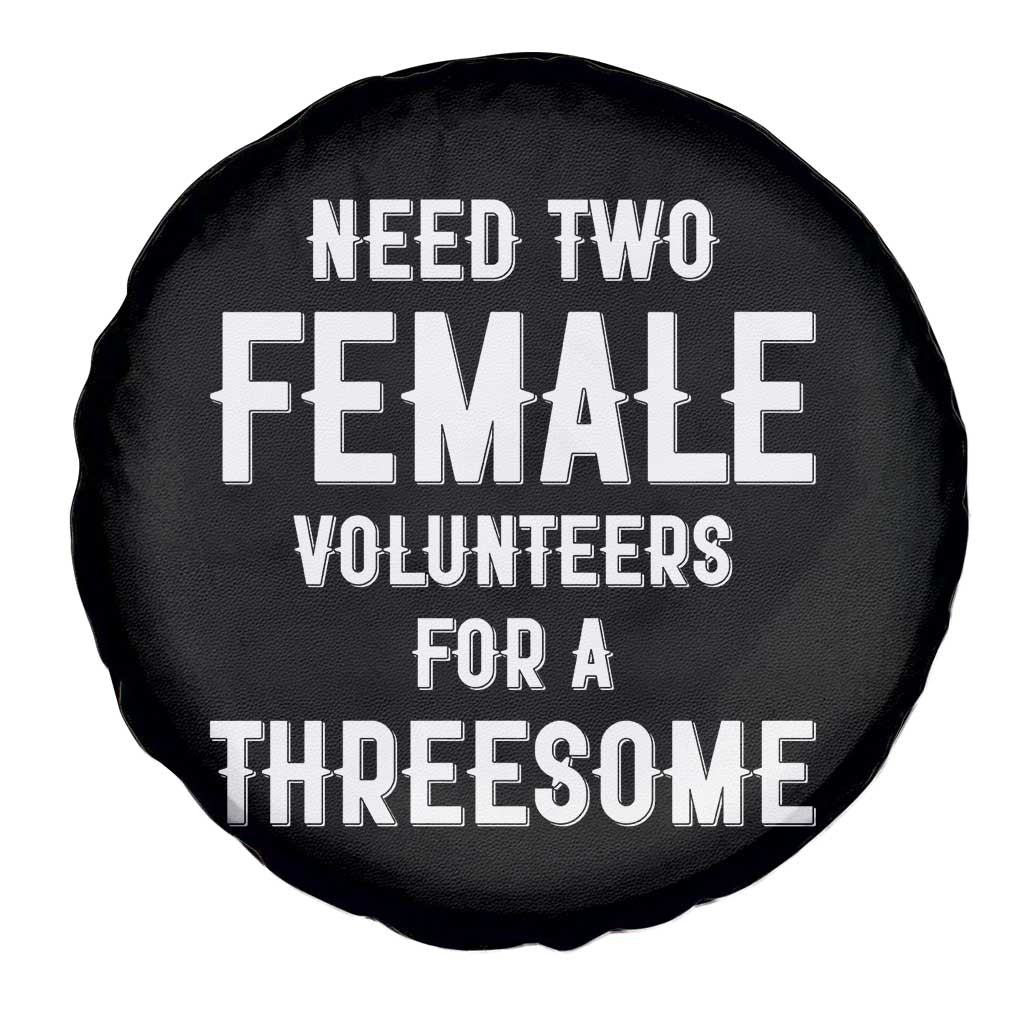 Funny Adult Humor Spare Tire Cover Need Two Female Volunteers For A Threesome