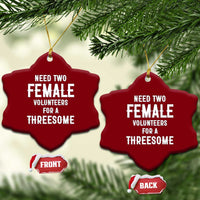 Funny Adult Humor Ceramic Ornament Need Two Female Volunteers For A Threesome