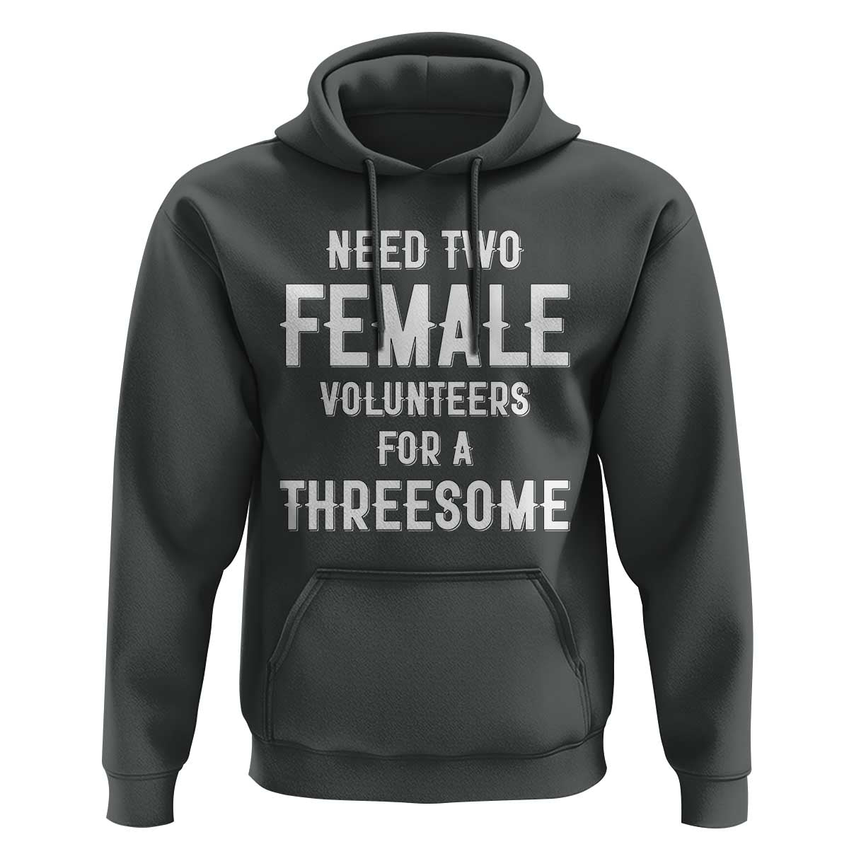 Funny Adult Humor Hoodie Need Two Female Volunteers For A Threesome