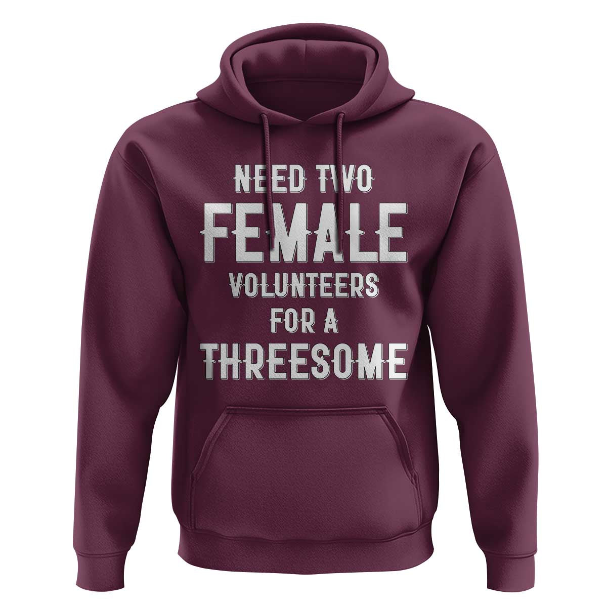 Funny Adult Humor Hoodie Need Two Female Volunteers For A Threesome