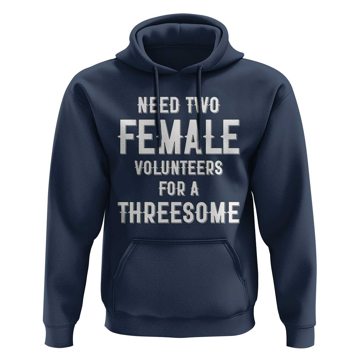 Funny Adult Humor Hoodie Need Two Female Volunteers For A Threesome
