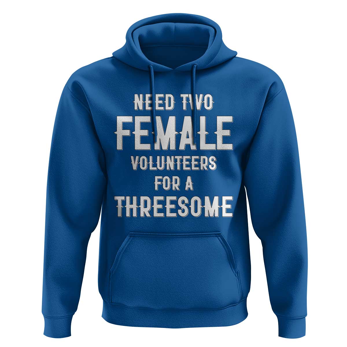 Funny Adult Humor Hoodie Need Two Female Volunteers For A Threesome
