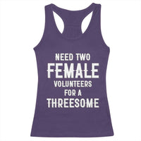 Funny Adult Humor Racerback Tank Top Need Two Female Volunteers For A Threesome