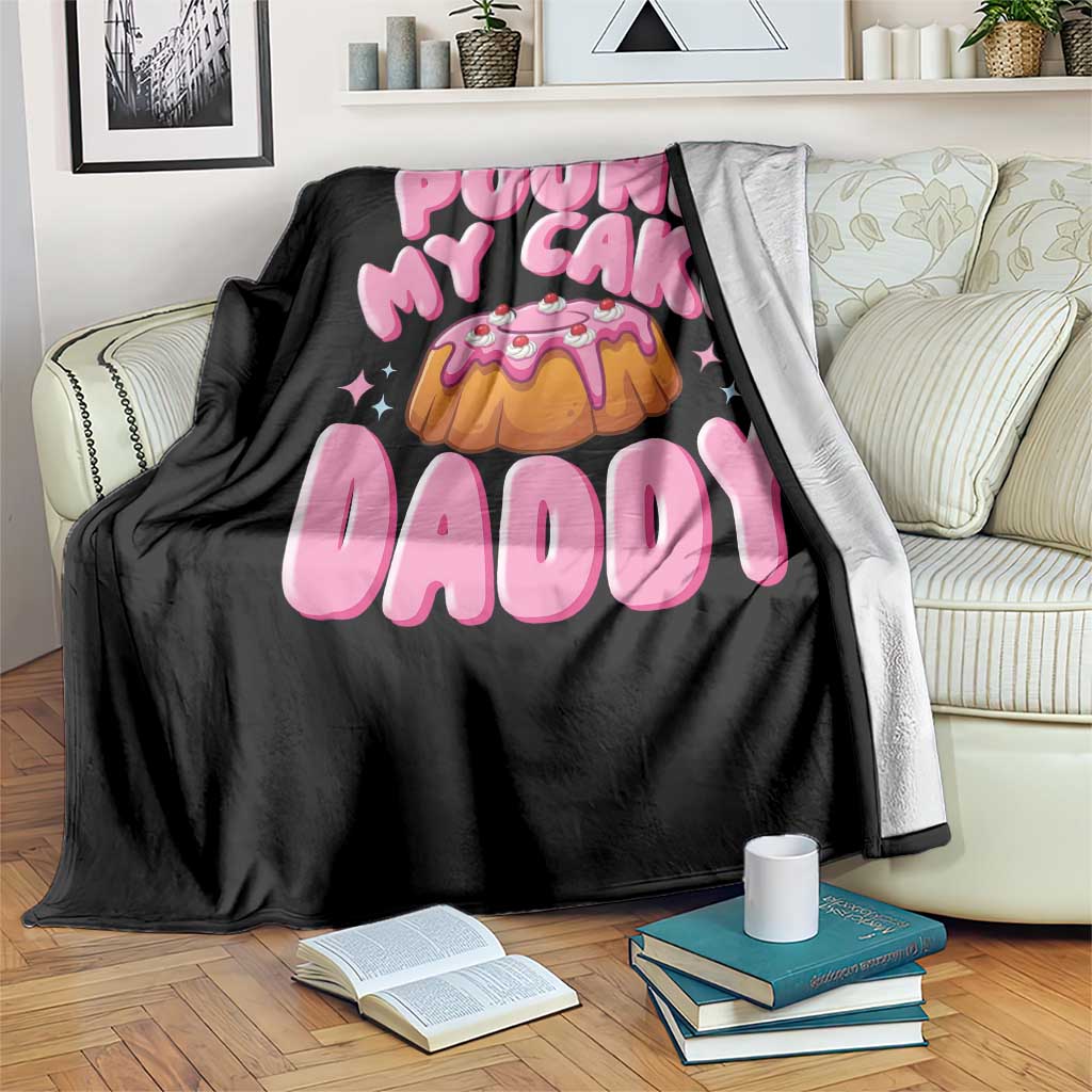 Funny Adult Humor Throw Blanket Pound My Cake Daddy