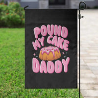 Funny Adult Humor Garden Flag Pound My Cake Daddy