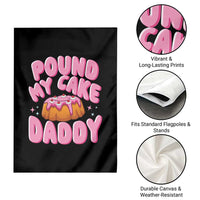 Funny Adult Humor Garden Flag Pound My Cake Daddy